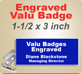 Custom Engraved Valu Badges. Name Badge size is 1-1/2 x 3 inches. Choose from many background and letter colors.