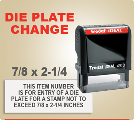 Order a die plate change for a self inking stamp here. The limits of this die plate change is 7/8 by 2-1/4 inches.