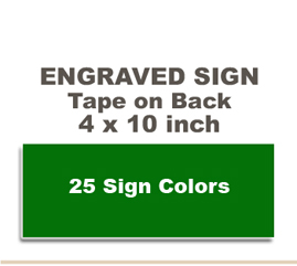 Shown here is a 4x10 Engraved Sign includes self adhesive tape on back.