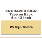 Shown here is a 4x12 Engraved Sign includes self adhesive tape on back.
