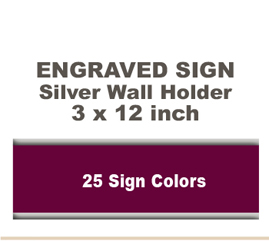 Shown here is a 3x12 Engraved Sign including a Silver slide in wall holder.